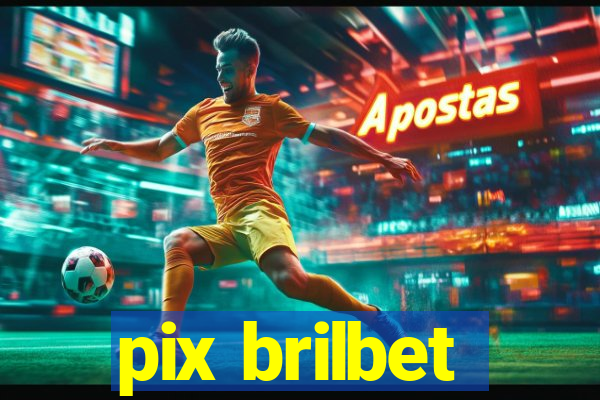 pix brilbet